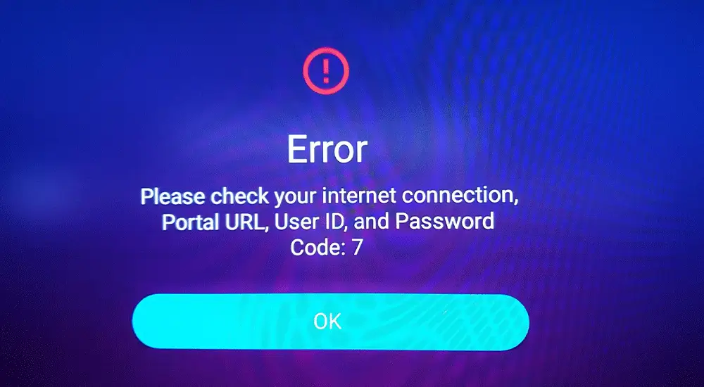 Écran d'erreur Code 7 de MyTVOnline2 : « Please check your internet connection, Portal URL, User ID, and Password »